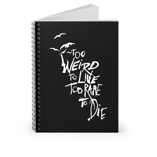 Too Weird To Live Too Rare To Die Raoul Duke Hunter Thompson Fear And Loathing In Las Vegas Spiral Notebook