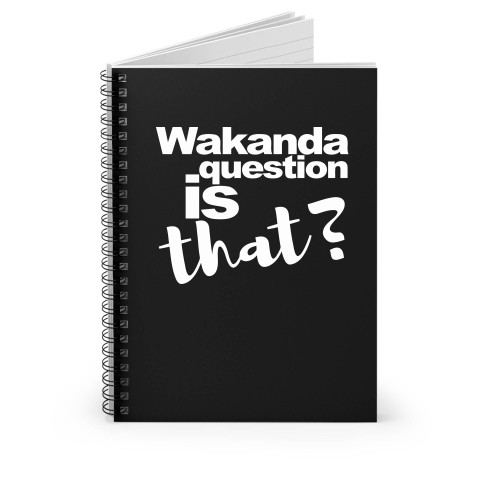 Wakanda Question Is That Spiral Notebook
