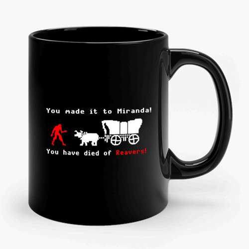 You Have Died Of Reavers Oregon Trail And Firefly Mashup Serenity Funny Ceramic Mug