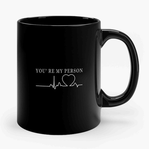 You' Re My Person Ceramic Mug