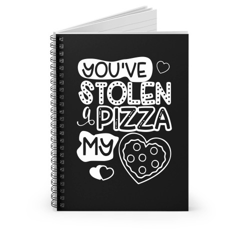 You've Stolen A Pizza My Heart Have A Pizza Spiral Notebook