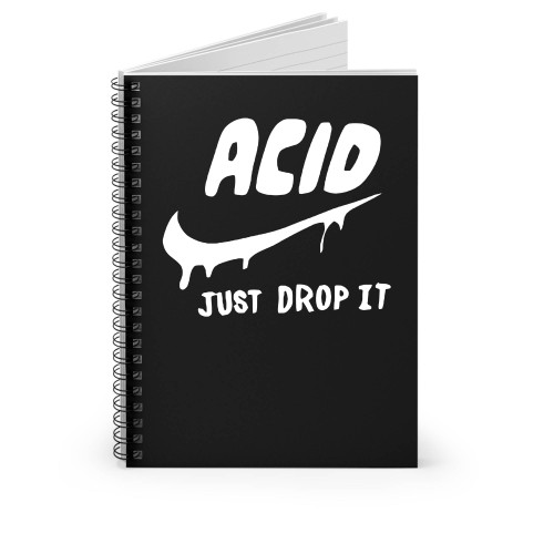Acid Just Do It Spiral Notebook