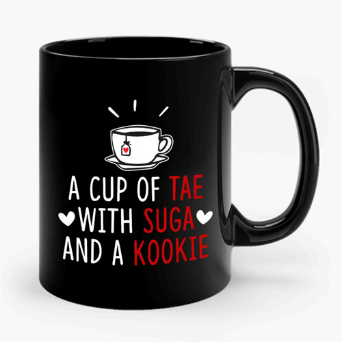 A Cup Of Tae With Suga And A Kookie Ceramic Mug