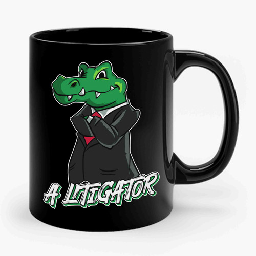 A Litigator Funny Lawyer Ceramic Mug