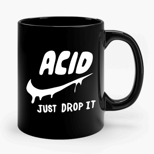 Acid Just Do It Ceramic Mug