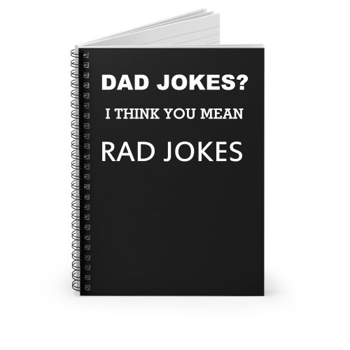 Dad Jokes I Think You Mean Rad Jokes Spiral Notebook