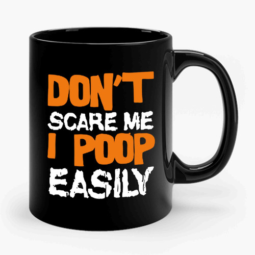 Don't Scare Me I Poop Easily Funny Halloween Ceramic Mug