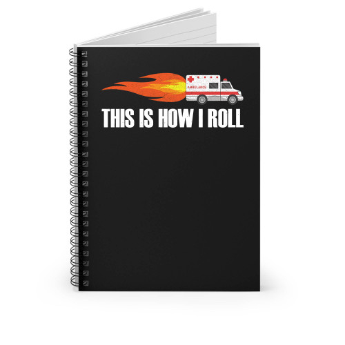 Emt Ambulance Distress Funny Paramedic This Is How I Roll Spiral Notebook