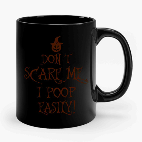 Don't Scare Me I Poop Easily Halloween Funny Ceramic Mug