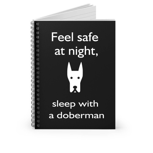 Feel Safe At Night Sleep With A Doberman Spiral Notebook