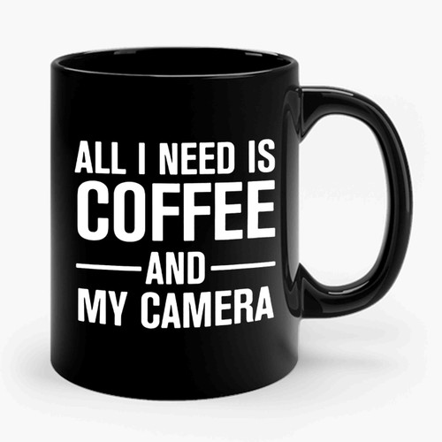 All I Need Is Coffee And My Camera Photographer Uniform Ceramic Mug
