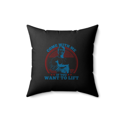 Arnold Schwarzenegger Come With Me If You Want To Lift Square Pillow Cover Arnold Schwarzenegger Come With Me If You Want To Lift Square Pillow Cover