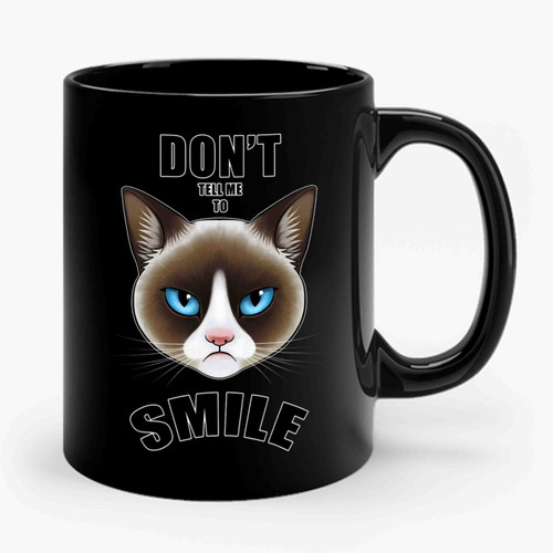 Don't Tell Me To Smile Grumpy Cat Ceramic Mug