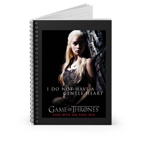 Game Of Thrones I Do Not Have A Gentle Heart Spiral Notebook