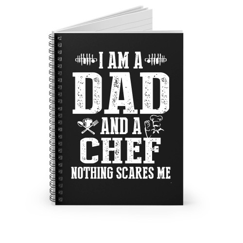 I'm A Dad And A Chef Nothing Scares Me Spiral Notebook
