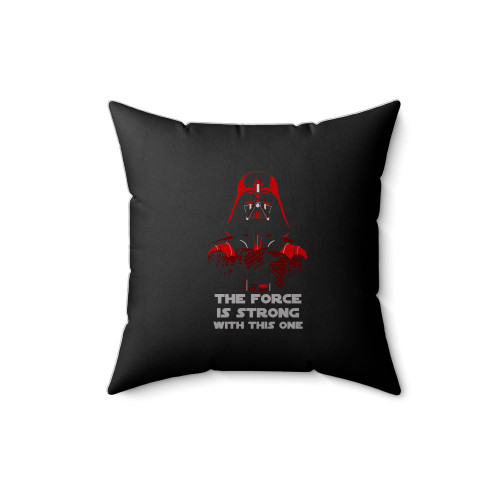 Darth Vader Of Star Wars The Force Is Strong With This One Square Pillow Cover