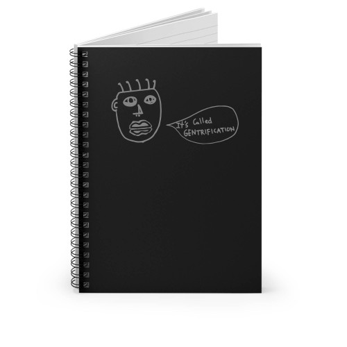 It's Called Gentrification Spiral Notebook