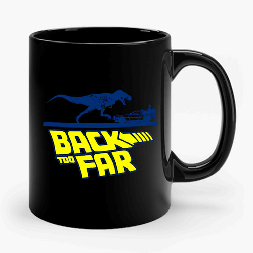 Back Too Far Inspired By Back To The Future Ceramic Mug