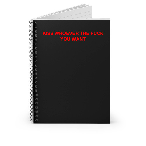 Kiss Whoever The Fuck You Want Spiral Notebook