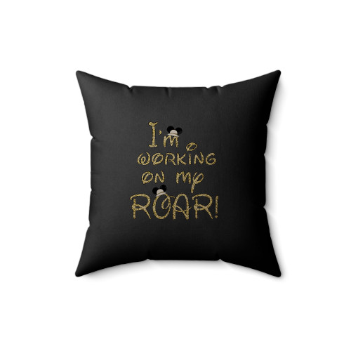 I'm Working On My Roar Animal Kingdom Square Pillow Cover