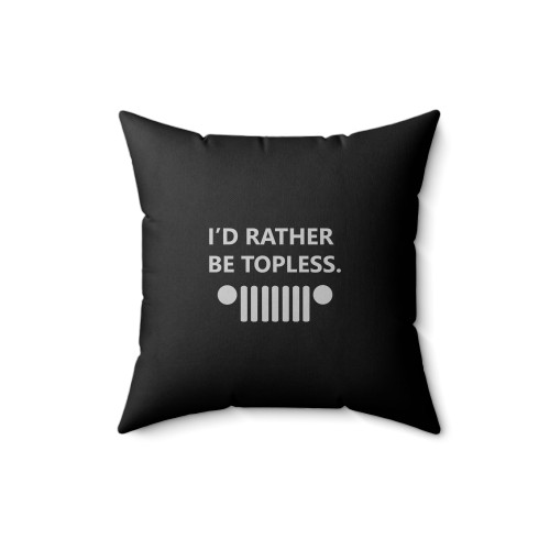Id Rather Be Topless Jeep Car Jeep Beach Jeeper Square Pillow Cover