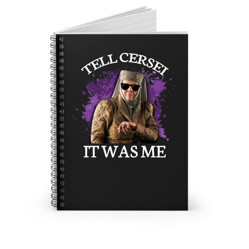 Olenna Tell Cersei It Was Me Spiral Notebook