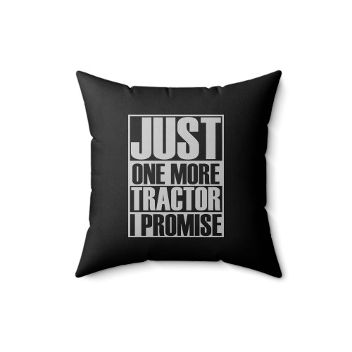 Just One More Tractor I Promise Square Pillow Cover