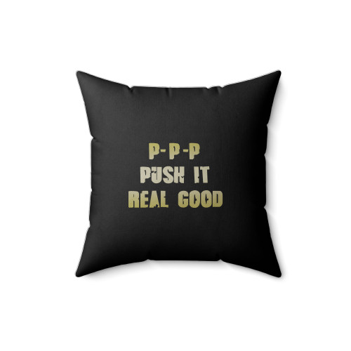 P- P- P Push It Real Good Square Pillow Cover
