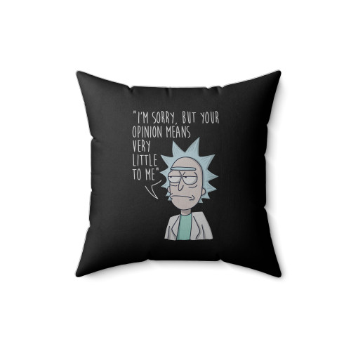 Rick And Morty Opinion Means Nothing Square Pillow Cover