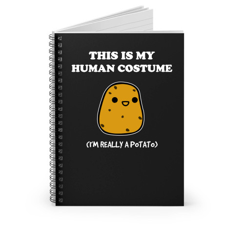 This Is My Human Costume I'm Really A Potato Spiral Notebook