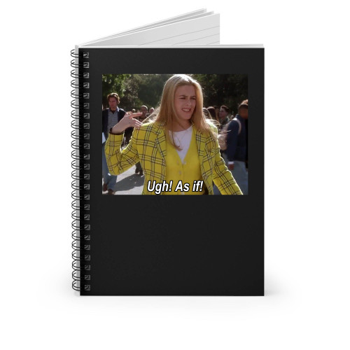 Ugh As If Clueless Spiral Notebook
