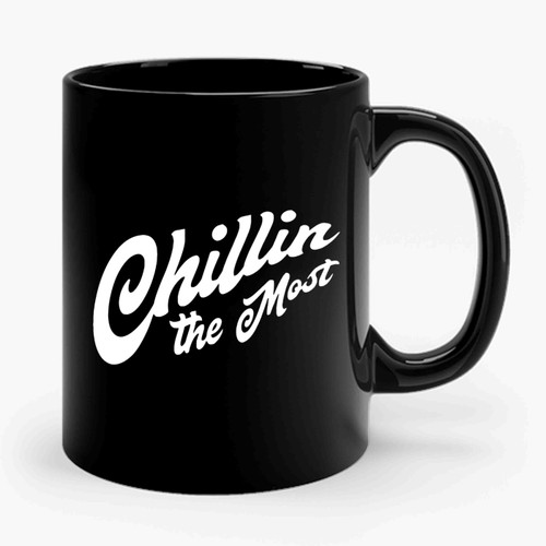 Chillin The Most Ceramic Mug
