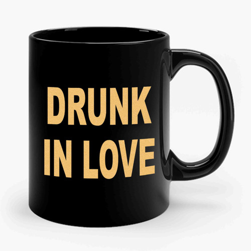 Drunk In Love & Just Drunk Bachelorette Party Bridal Party Bride Bridesmaid Bridal Shower 1 Ceramic Mug