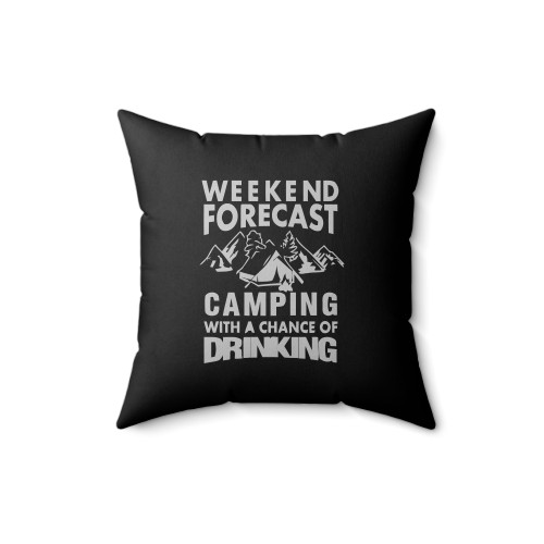 Weekend Forecast Camping With A Chance Of Drinking Funny Camping Hiking Square Pillow Cover