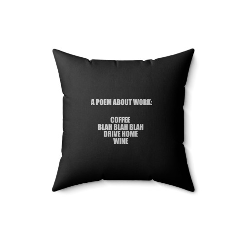 A Poem About Work Coffee Sarcasm Wine Funny Square Pillow Cover