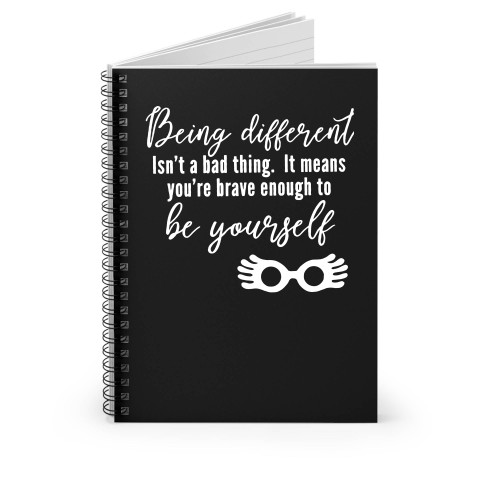 Being Different Isn't A Bad Thing Spiral Notebook