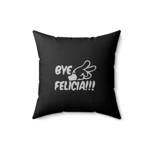 Bye Felicia Square Pillow Cover