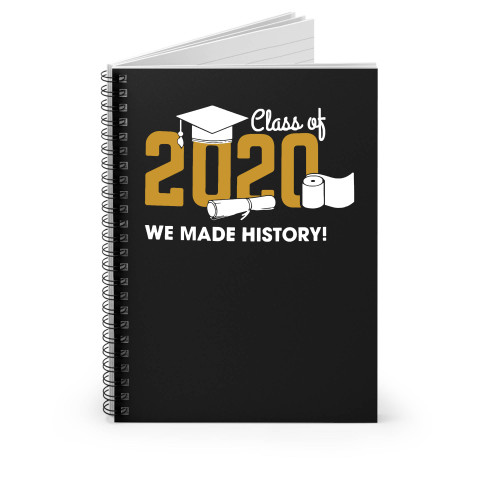 Class Of 2020 We Made History Spiral Notebook