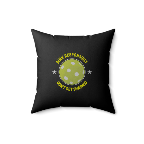 Dink Responsibly Don't Get Smashed Square Pillow Cover