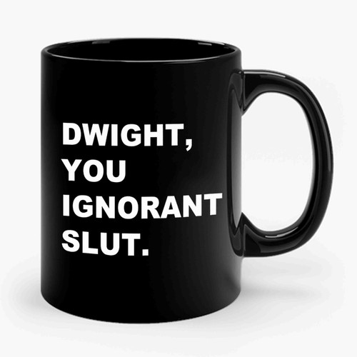 Dwight You Ignorant Slut The Office Tv Show Bears Beets Battlestar Ceramic Mug