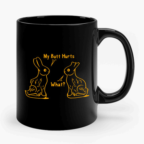 Easter My Butt Hurts What Funny Ceramic Mug