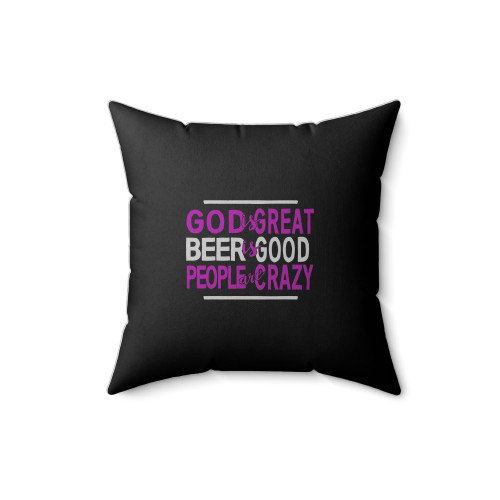 God Is Great Beer Is Good People Are Crazy Square Pillow Cover