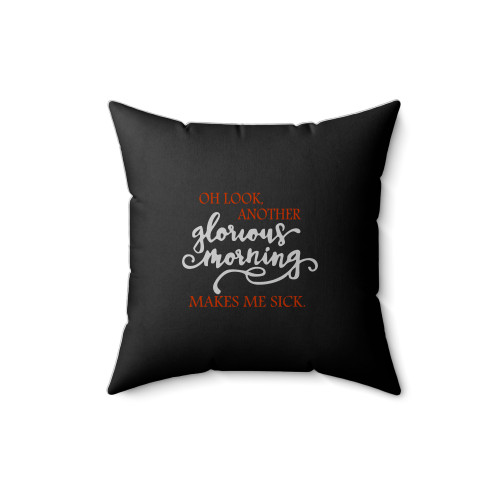 Hocus Pocus Oh Look Another Glorious Morning Makes Me Sick Square Pillow Cover