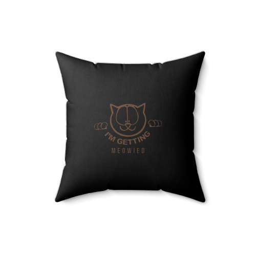 I'm Getting Meowied Funny Square Pillow Cover