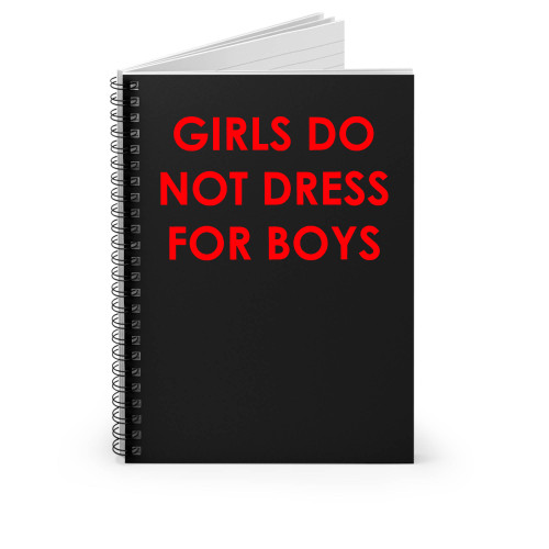 Girls Do Not Dress For Boys Spiral Notebook
