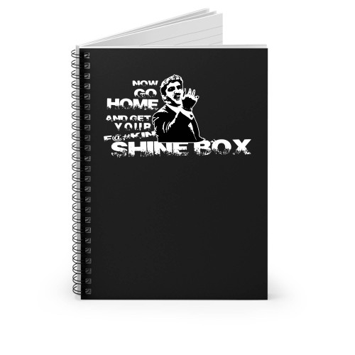 Go Home And Get Your Shine Box Spiral Notebook