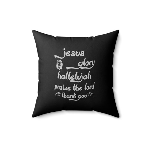 Jesus Glory Hallelujah Praise The Lord Thank You Square Pillow Cover
