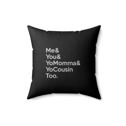 Me & You Yo Momma Yo Cousin Funny Square Pillow Cover