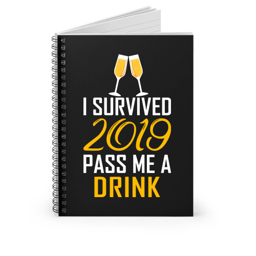 I Survived 2019 Pass Me A Drink Spiral Notebook