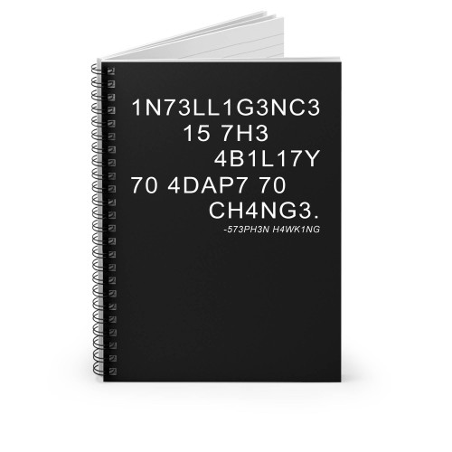 Intelligence Is The Ability To Adapt To Change Letters And Numbers Combination Stephen Hawking 1 Spiral Notebook